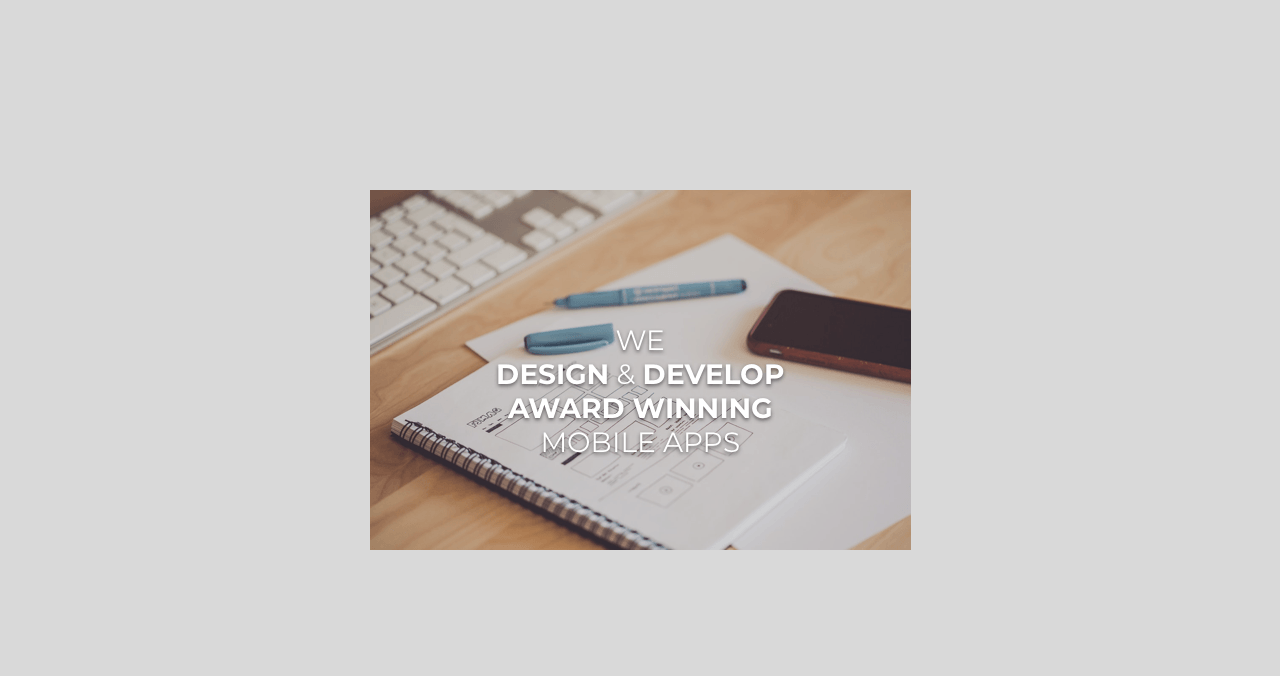 We Design and Develop Award Winning Mobile Apps